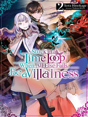 cover image of Stuck in a Time Loop: When All Else Fails, Be a Villainess, Volume 2